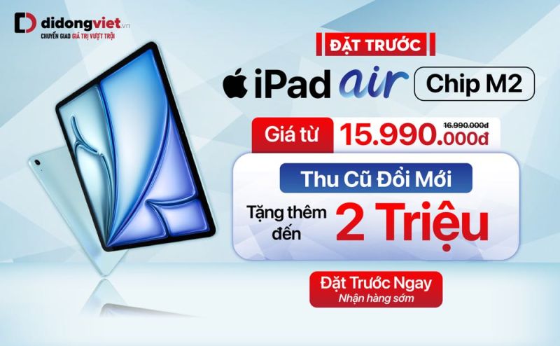 iPad Air 6 M2 mở đặt trước tại Việt Nam, giá chỉ từ 13,99 triệu đồng